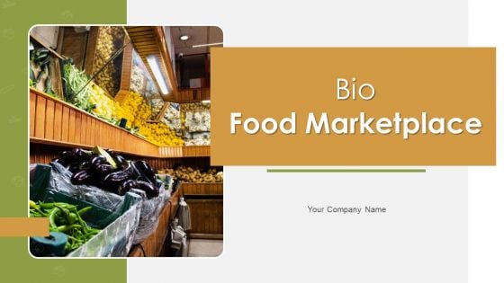 Bio Food Marketplace Ppt PowerPoint Presentation Complete Deck With Slides