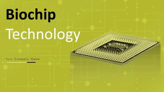 Biochip Technology Ppt PowerPoint Presentation Complete Deck With Slides