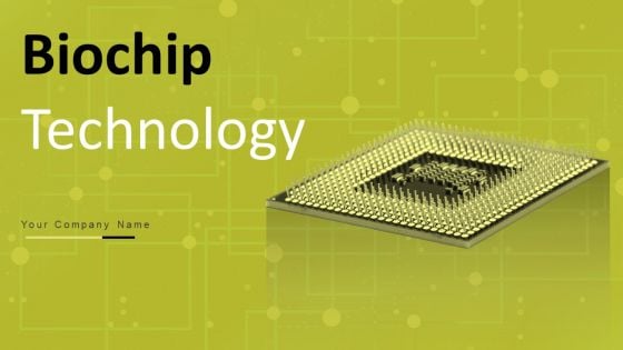Biochip Technology Ppt PowerPoint Presentation Complete Deck With Slides Biochip Technology Ppt PowerPoint Presentation Complete Deck With Slides