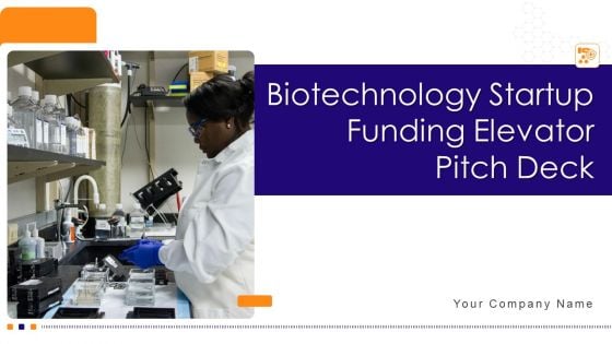 Biotechnology Startup Funding Elevator Pitch Deck Ppt PowerPoint Presentation Complete Deck With Slides Biotechnology Startup Funding Elevator Pitch Deck Ppt PowerPoint Presentation Complete Deck With Slides