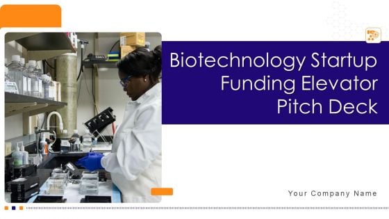 Biotechnology Startup Funding Elevator Pitch Deck Ppt PowerPoint Presentation Complete Deck With Slides