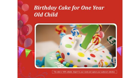 Birthday Cake For One Year Old Child Ppt PowerPoint Presentation Show Example File PDF