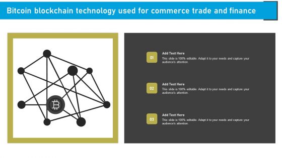 Bitcoin Blockchain Technology Used For Commerce Trade And Finance Themes PDF