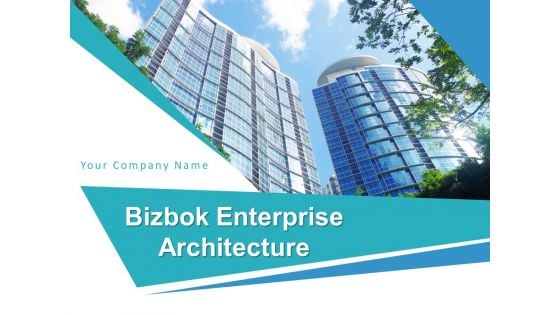 Bizbok Enterprise Architecture Ppt PowerPoint Presentation Complete Deck With Slides