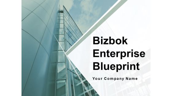 Bizbok Enterprise Blueprint Ppt PowerPoint Presentation Complete Deck With Slides