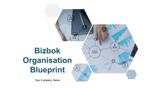 Bizbok Organisation Blueprint Ppt PowerPoint Presentation Complete Deck With Slides