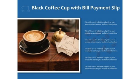 Black Coffee Cup With Bill Payment Slip Ppt PowerPoint Presentation Model Background Image PDF