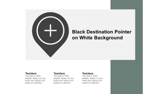 Black Destination Pointer On White Background Ppt PowerPoint Presentation Ideas Styles