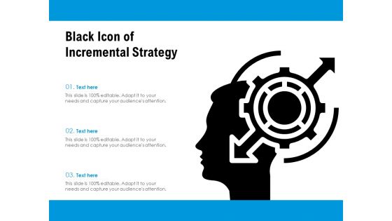Black Icon Of Incremental Strategy Ppt PowerPoint Presentation Gallery Designs Download PDF