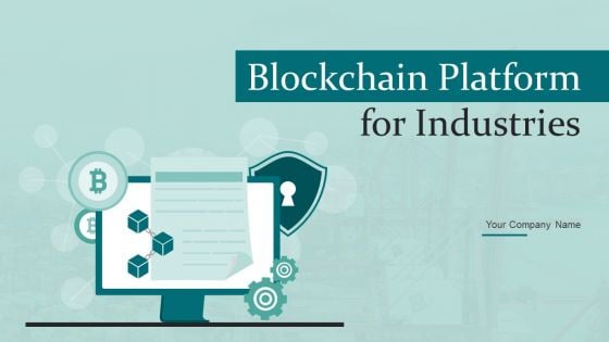 Blockchain Platform For Industries Ppt PowerPoint Presentation Complete Deck With Slides