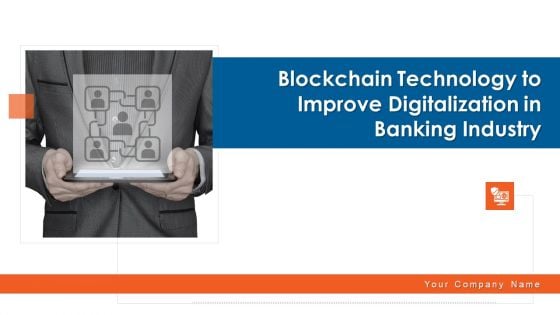 Blockchain Technology To Improve Digitalization In Banking Industry Ppt PowerPoint Presentation Complete Deck With Slides