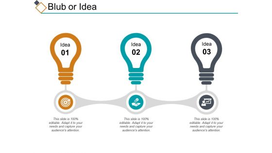 Blub Or Idea Ppt PowerPoint Presentation Ideas Show Blub Or Idea Ppt PowerPoint Presentation Ideas Show