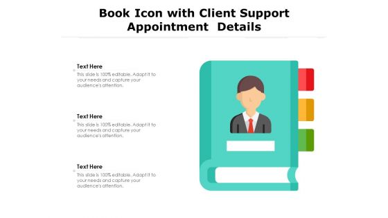 Book Icon With Client Support Appointment Details Ppt PowerPoint Presentation Outline Example Introduction PDF