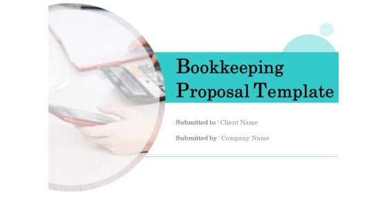 Bookkeeping Proposal Template Ppt PowerPoint Presentation Complete Deck With Slides