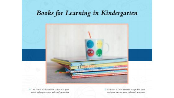 Books For Learning In Kindergarten Ppt PowerPoint Presentation Gallery Infographics PDF