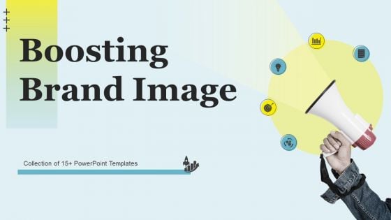 Boosting Brand Image Ppt PowerPoint Presentation Complete Deck With Slides Boosting Brand Image Ppt PowerPoint Presentation Complete Deck With Slides