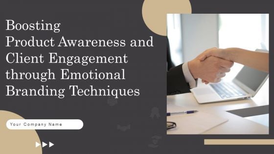 Boosting Product Awareness And Client Engagement Through Emotional Branding Techniques Complete Deck Boosting Product Awareness And Client Engagement Through Emotional Branding Techniques Complete Deck