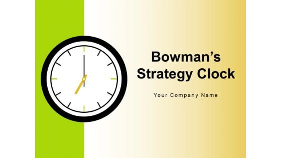 Bowmans Strategy Clock Organizational Consumers Arrows Ppt PowerPoint Presentation Complete Deck
