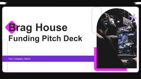 Brag House Funding Pitch Deck Ppt PowerPoint Presentation Complete Deck