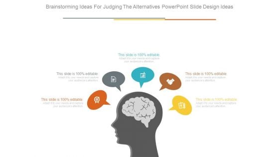 Brainstorming Ideas For Judging The Alternatives Powerpoint Slide Design Ideas