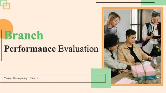 Branch Performance Evaluation Ppt PowerPoint Presentation Complete Deck With Slides