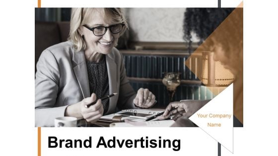 Brand Advertising Ppt PowerPoint Presentation Complete Deck With Slides Brand Advertising Ppt PowerPoint Presentation Complete Deck With Slides