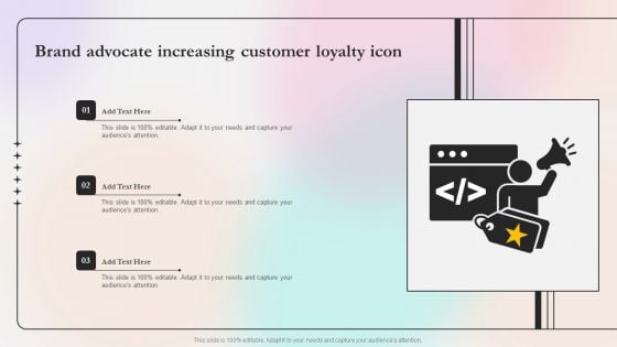 Brand Advocate Increasing Customer Loyalty Icon Ppt File Background Designs PDF