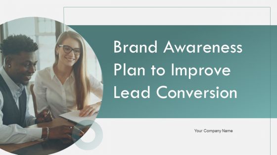 Brand Awareness Plan To Improve Lead Conversion Ppt PowerPoint Presentation Complete Deck With Slides