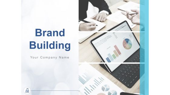 Brand Building Ppt PowerPoint Presentation Complete Deck With Slides