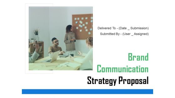 Brand Communication Strategy Proposal Ppt PowerPoint Presentation Complete Deck With Slides Brand Communication Strategy Proposal Ppt PowerPoint Presentation Complete Deck With Slides