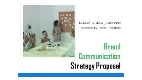 Brand Communication Strategy Proposal Ppt PowerPoint Presentation Complete Deck With Slides