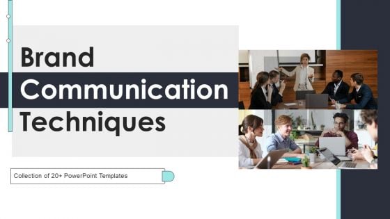 Brand Communication Techniques Ppt PowerPoint Presentation Complete Deck With Slides