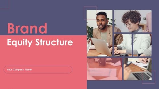 Brand Equity Structure Ppt PowerPoint Presentation Complete Deck With Slides