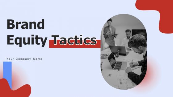 Brand Equity Tactics Ppt PowerPoint Presentation Complete Deck With Slides