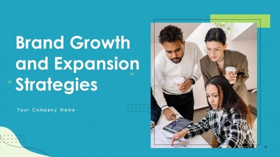 Brand Growth And Expansion Strategies Ppt PowerPoint Presentation Complete Deck With Slides Brand Growth And Expansion Strategies Ppt PowerPoint Presentation Complete Deck With Slides