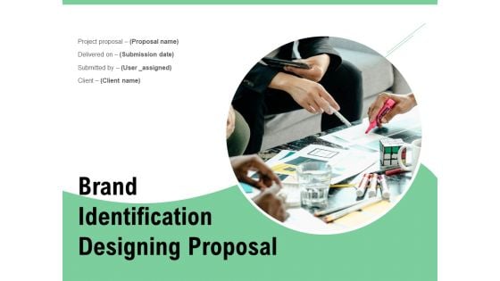 Brand Identification Designing Proposal Ppt PowerPoint Presentation Complete Deck With Slides