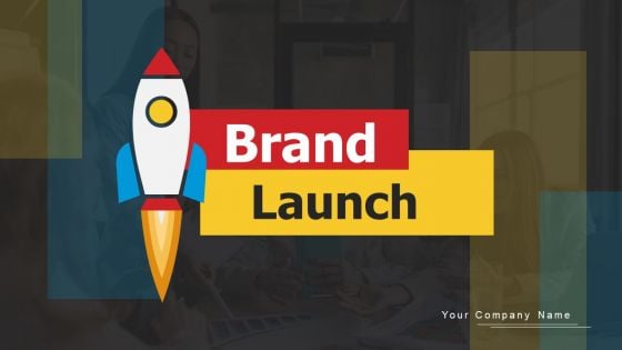 Brand Launch Ppt PowerPoint Presentation Complete Deck With Slides