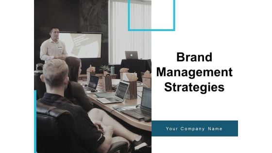 Brand Management Strategies Ppt PowerPoint Presentation Complete Deck With Slides