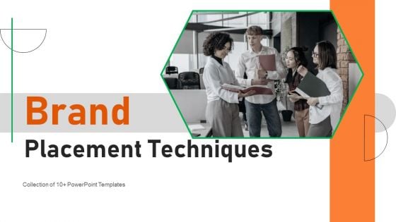 Brand Placement Techniques Ppt PowerPoint Presentation Complete Deck With Slides