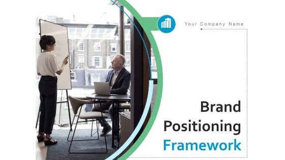 Brand Positioning Framework Ppt PowerPoint Presentation Complete Deck With Slides