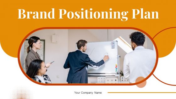 Brand Positioning Plan Ppt PowerPoint Presentation Complete With Slides