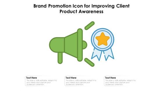 Brand Promotion Icon For Improving Client Product Awareness Ppt PowerPoint Presentation Icon Slide Portrait PDF