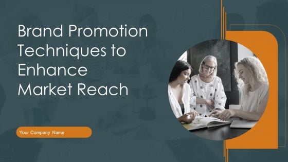 Brand Promotion Techniques To Enhance Market Reach Ppt PowerPoint Presentation Complete Deck With Slides