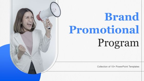 Brand Promotional Program Ppt PowerPoint Presentation Complete With Slides
