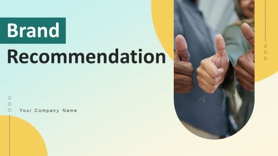 Brand Recommendation Ppt PowerPoint Presentation Complete Deck With Slides