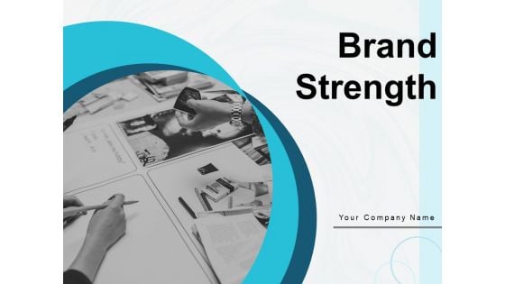 Brand Strength Ppt PowerPoint Presentation Complete Deck With Slides