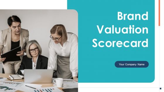 Brand Valuation Scorecard Ppt PowerPoint Presentation Complete With Slides