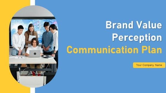 Brand Value Perception Communication Plan Ppt PowerPoint Presentation Complete Deck With Slides