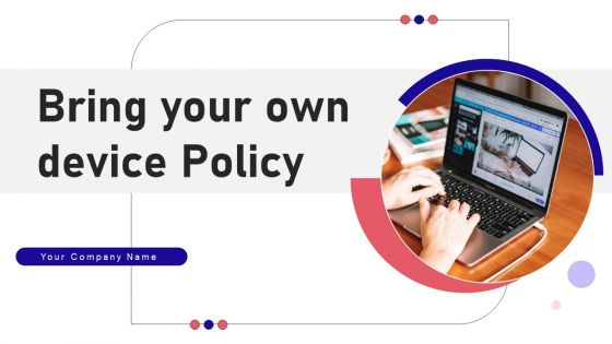 Bring Your Own Device Policy Ppt PowerPoint Presentation Complete Deck With Slides