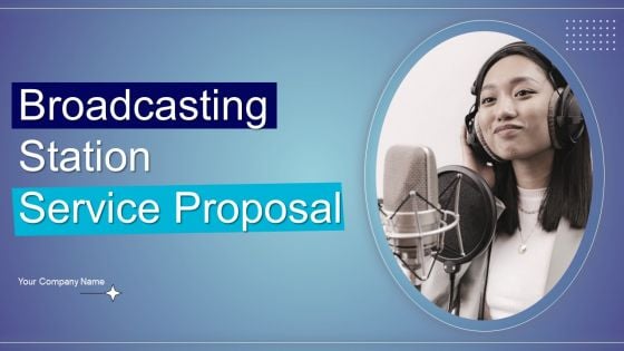 Broadcasting Station Service Proposal Ppt PowerPoint Presentation Complete Deck With Slides Broadcasting Station Service Proposal Ppt PowerPoint Presentation Complete Deck With Slides